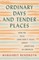 Ordinary Days and Tender Places