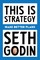 Godin, S: This Is Strategy