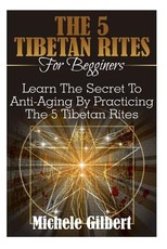 The 5 Tibetan Rites For Beginners
