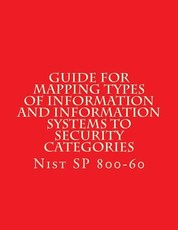NIST SP 800-60 Guide for Mapping Types of Information and Information Systems to