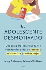 El Adolescente Desmotivado: Una GuÃÂ­a Para Lograr Que Tu Hijo Recupere Las Ganas de Aprender, Relacionarse Y Sentirse Mejor / The Disengaged Teen