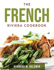 THE FRENCH RIVIERA COOKBOOK