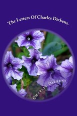The Letters Of Charles Dickens.
