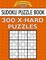 Sudoku Puzzle Book, 300 EXTRA HARD Puzzles