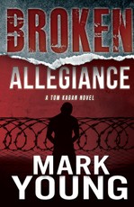 Broken Allegiance (A Tom Kagan Novel)
