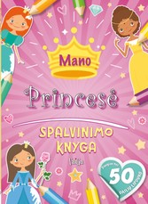 Mano princesė: spalvinimo knyga
