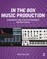 In the Box Music Production: Advanced Tools and Techniques for Pro Tools