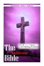 The Bible, Douay Rheims Version- The Prophecy Of Habacuc