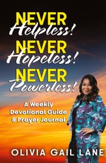 Lane, O: Never Helpless!    Never Hopeless!    Never Powerle