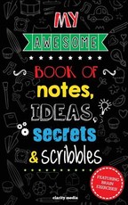 My awesome book of notes, ideas, secrets & scribbles