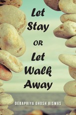 Biswas, D: Let Stay or Let Walk Away
