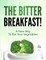 The Bitter Breakfast