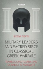 Military Leaders and Sacred Space in Classical Greek Warfare