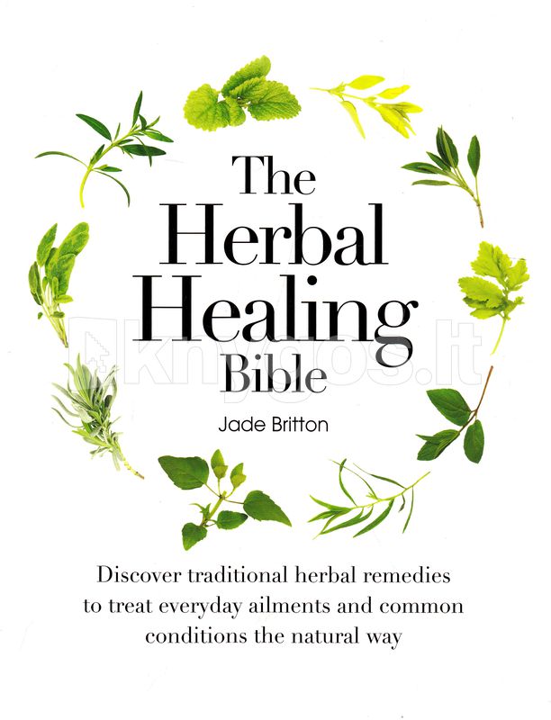 The Herbal Healing Bible. Discover Traditional Herbal