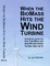 When the BioMass Hits the Wind Turbine