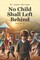 No Child Shall Left Behind