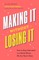 Making It Without Losing It