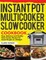 Instant Pot Multicooker Slow Cooker Cookbook