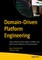 Domain-Driven Platform Engineering