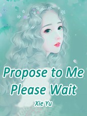 Propose to Me? Please Wait