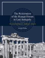 The Restoration of the Roman Forum in Late Antiquity