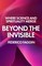 Beyond the Invisible