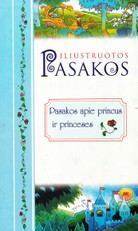 Iliustruotos pasakos. Pasakos apie princus ir princeses