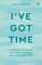 I've Got Time