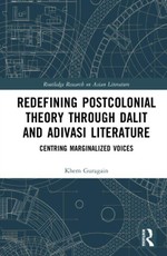 Redefining Postcolonial Theory through Dalit and Adivasi Literature