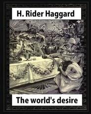 The world's desire, by H. Rider Haggard and Maurice Greiffenhagen(illustrated)