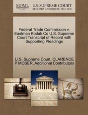 Federal Trade Commission V. Eastman Kodak Co U.S. Supreme Court Transcript of Record with Supporting Pleadings