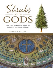 Shrubs of the Gods: Great Trees In History, Religion and Culture: A Tree Lovers Almanac
