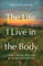 The Life I Live in the Body