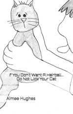 If You Don't Want A Hairball...Do Not Lick Your Cat