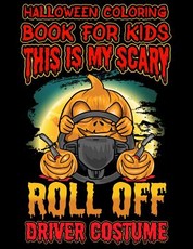 Halloween Coloring Book for Kids This Is My Scary Roll Off Driver Costume