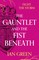 The Gauntlet and the Fist Beneath