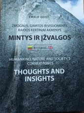 Žmogaus, gamtos ir visuomenės raidos kertiniai akmenys. Humankind, nature and society's cornerstones. Mintys ir įžvalgos