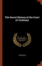 The Secret History of the Court of Justinian