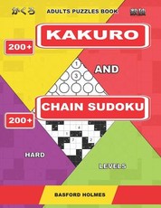 Adults puzzles book. 200 Kakuro and 200 Chain Sudoku. Hard levels.
