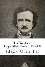 The Works of Edgar Allan Poe Vol IV of V