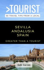 Greater Than a Tourist- Sevilla Andalusia Spain