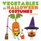 Vegetables in Halloween Costumes