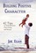 Building Positive Character: 42 Tips on Empowerment, Overcoming, and Success