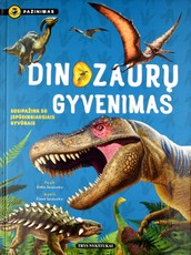 DINOZAURŲ GYVENIMAS: susipažink su įspūdingiausiais gyvūnais