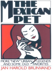 The Mexican Pet: More "New" Urban Legends and Some Old Favorites