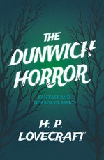 The Dunwich Horror (Fantasy and Horror Classics);With a Dedication by George Henry Weiss
