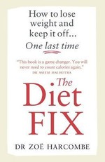 The Diet Fix: How to lose weight and keep it off... one last time