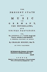 The Present State of Music in Germany, The Netherlands, and United Provinces. [Two vols in one book. Facsimile of the first edition, 1773.]