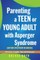 Parenting a Teen or Young Adult with Asperger Syndrome (Autism Spectrum Disorder)