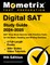 Digital SAT Study Guide 2024-2025 - 3 Full-Length Exams, 200+ Online Video Tutorials, SAT Prep Book Secrets with Practice Tests for the Math, Reading and Writing Sections [9th Edition]